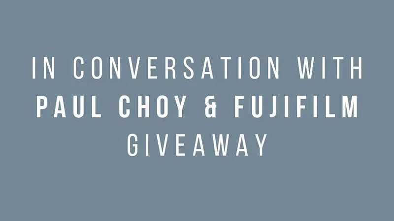 In Conversation With Paul Choy & Fujifilm Giveaway