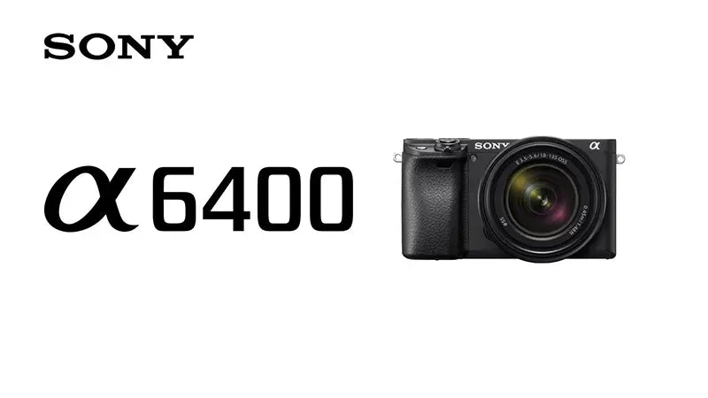 Meet The New Sony Alpha A6400 Mirrorless Camera