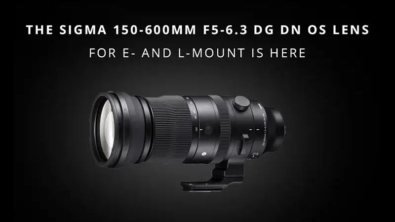 The Sigma 150-600mm F5-6.3 DG DN OS Lens For E- and L-Mount Is Here