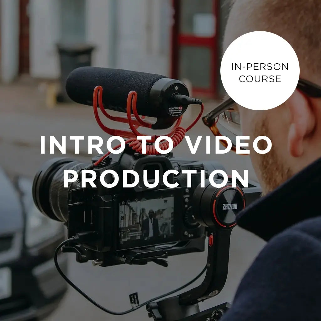 Intro to Video Production - In-Person Course