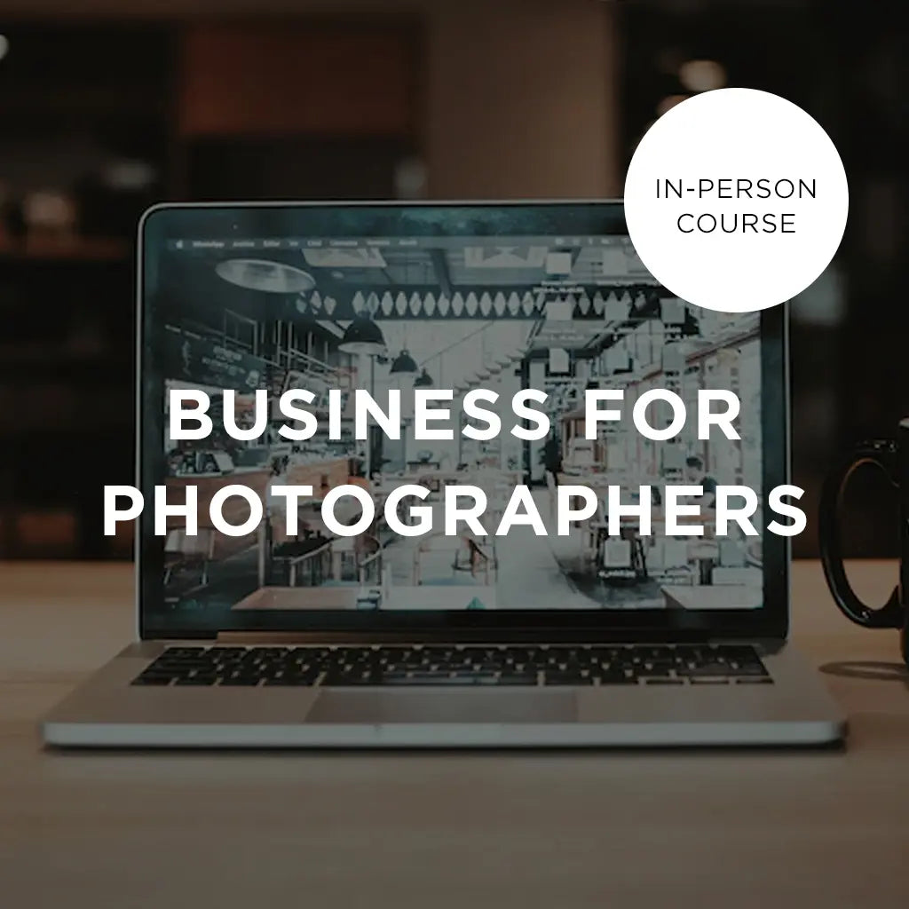 Introduction to Business for Photographers - In-Person Course